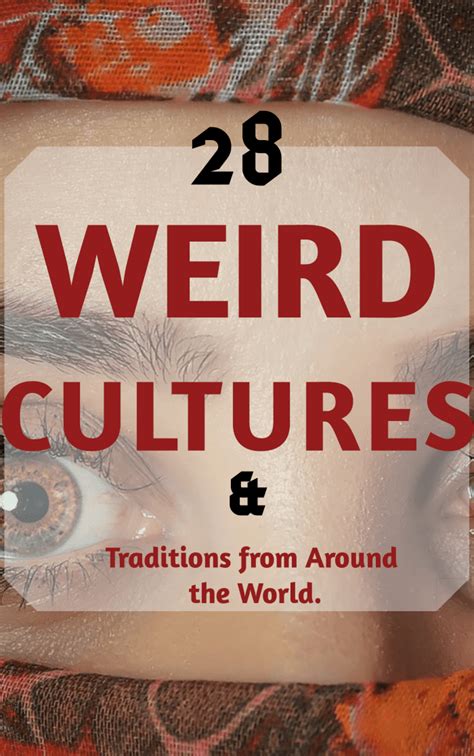 28 Weird Cultures and Traditions From Around the World.